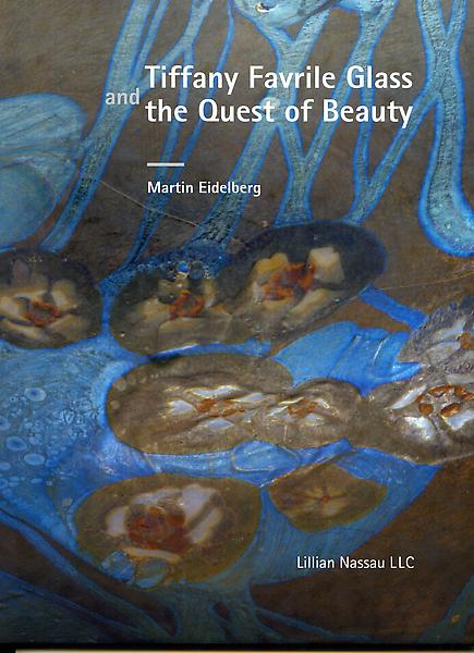 Tiffany Studios Favrile Glass and the Quest of Beauty by Dr. Martin Eidelberg 1